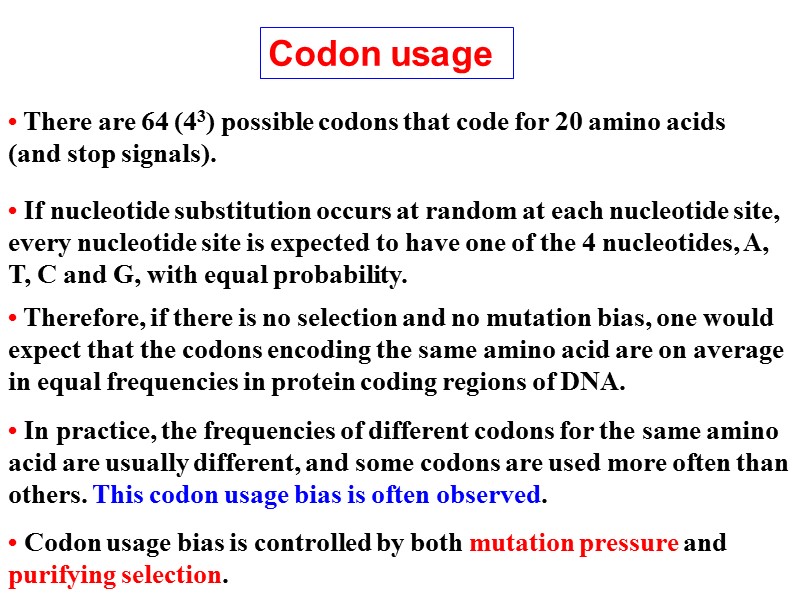 Codon usage  • If nucleotide substitution occurs at random at each nucleotide site,